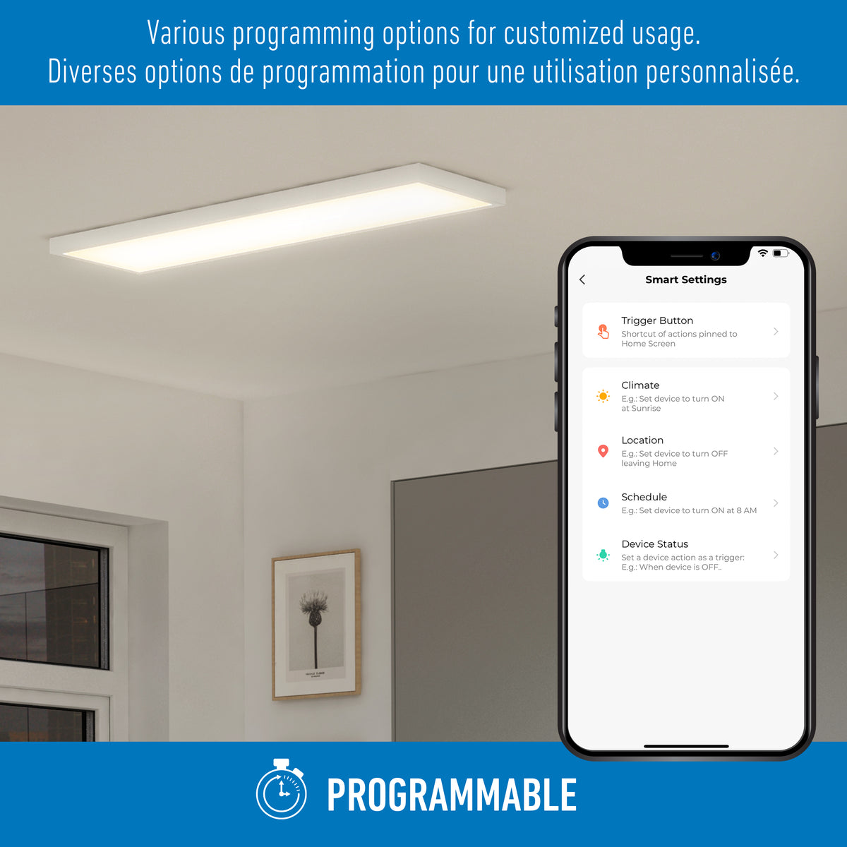 A modern ceiling light is shown above a smartphone displaying smart settings options, including trigger button, climate, location, schedule, and device status. Text above highlights programmable features in English and French.