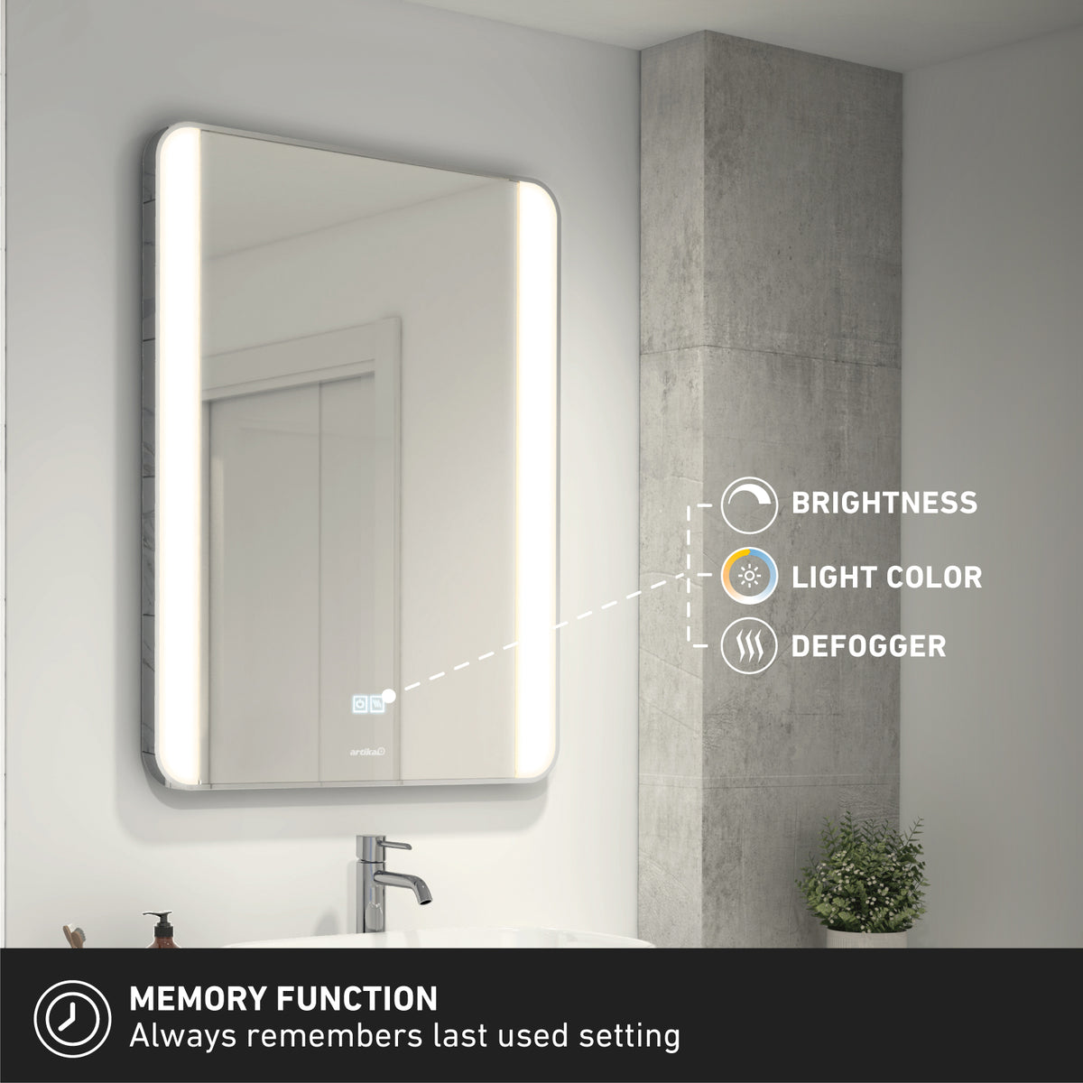 The Artika Onyx dimmable LED mirror 3 CCT features built-in lights, three touch controls (brightness, color, defogger), and a memory function that recalls your last setting for a seamless bathroom experience.